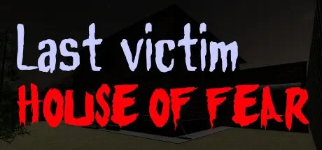 最后受害者：恐惧之屋 v1.0.0（Last victim. House of Fear）免安装中文版