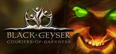 黑色间歇泉：黑暗的使者 Build.20494960 全DLC（Black Geyser: Couriers of Darkness）免安装中文版